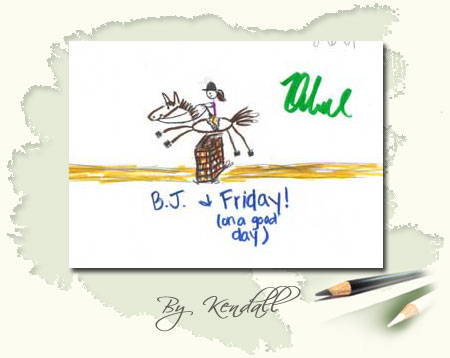 B.J & Friday (on a good day) by Kendall